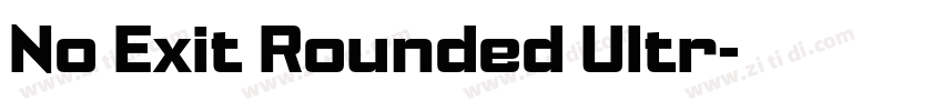 No Exit Rounded Ultr字体转换 No Exit Rounded Ultr字体转换